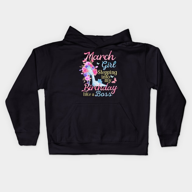 March Girl stepping into my Birthday like a boss Kids Hoodie by Terryeare